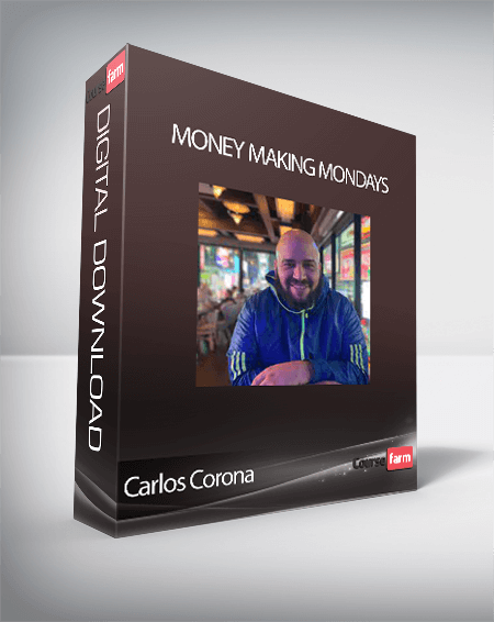 Carlos Corona - Money Making Mondays