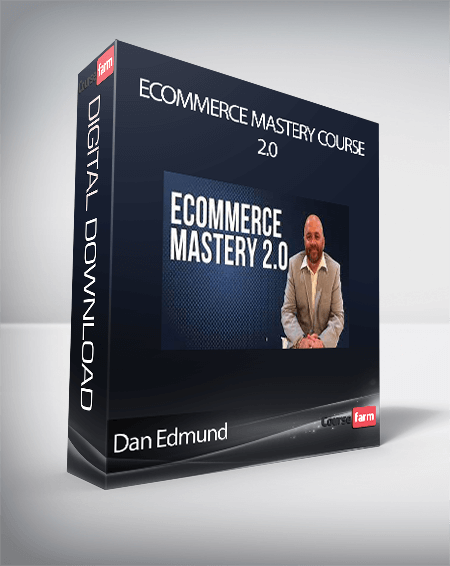 Dan Edmund - Ecommerce Mastery Course 2.0