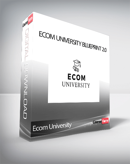 Ecom University - Ecom University Blueprint 2.0