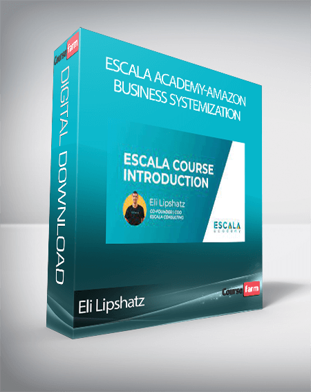 Eli Lipshatz - Escala Academy-Amazon Business Systemization