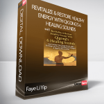 Faye Li Yip - Revitalize & Restore Healthy Energy With Qigong’s 6 Healing Sounds