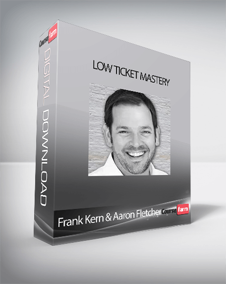 Frank Kern & Aaron Fletcher - Low Ticket Mastery