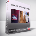 Gabrielle Moore - Trigasm For Advanced Lovers