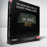 KEIKO - THE GREAT RESET CRYPTO & EQUITIES TRADING COURSE