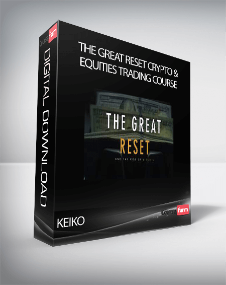 KEIKO - THE GREAT RESET CRYPTO & EQUITIES TRADING COURSE