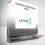 Karen Curry Parker - Quantum Human Design - Level 3