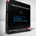 Mike Dickson - Thriller Story Structure 101