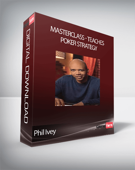 Phil Ivey - MasterClass - Teaches Poker Strategy