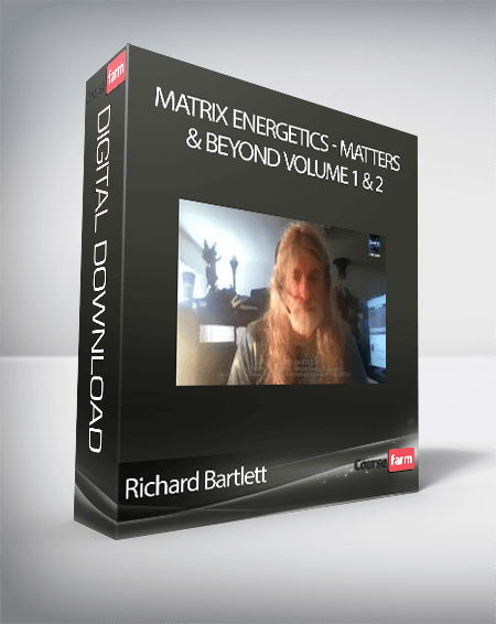 Richard Bartlett - Matrix Energetics - Matters & Beyond Volume 1 & 2