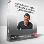 Roy Furr (AWAI) - Making The Leap - The Fast Start Guide to a Thriving Copywriting Business