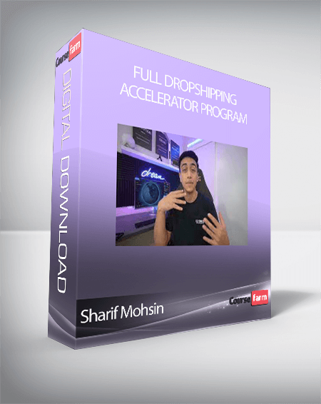 Sharif Mohsin - Full Dropshipping Accelerator Program