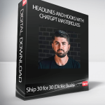 Ship 30 for 30 (Dickie Bush) - Headlines and Hooks With ChatGPT Masterclass