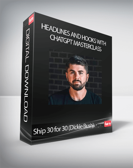 Ship 30 for 30 (Dickie Bush) - Headlines and Hooks With ChatGPT Masterclass