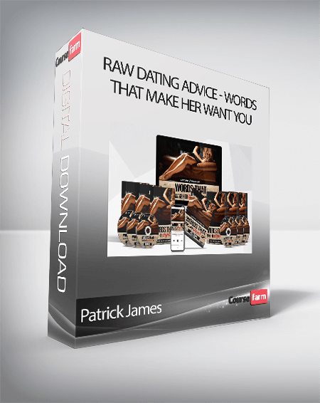 Patrick James - Raw Dating Advice - Words That Make Her Want You