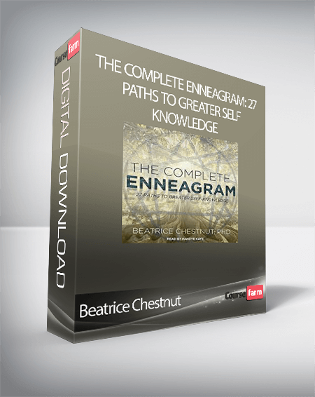 Beatrice Chestnut - The Complete Enneagram: 27 Paths to Greater Self-Knowledge
