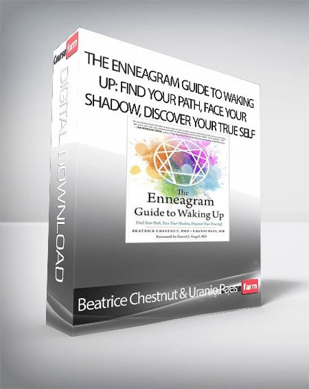 Beatrice Chestnut & Uranio Paes - The Enneagram Guide to Waking Up: Find Your Path, Face Your Shadow, Discover Your True Self