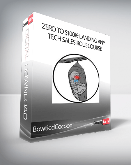 BowtiedCocoon - Zero to $100k- Landing Any Tech Sales Role Course