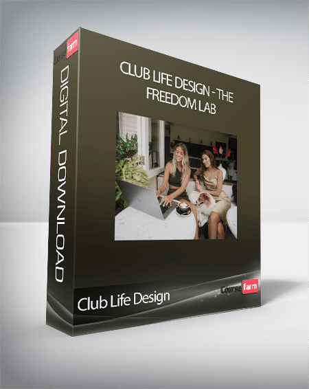 Club Life Design - The Freedom Lab - Course Farm - Online Courses And ...