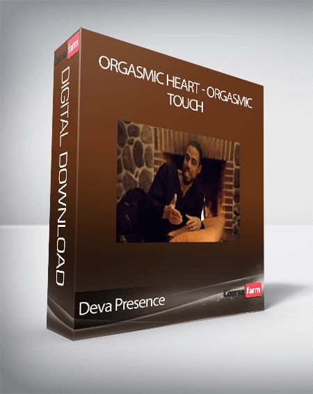 Deva Presence - Orgasmic Heart - Orgasmic Touch