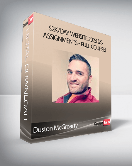 Duston McGroarty - $2K/Day Website 2023 (25 assignments - Full course)