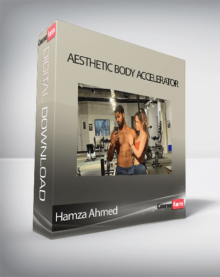 Hamza Ahmed - Aesthetic Body Accelerator