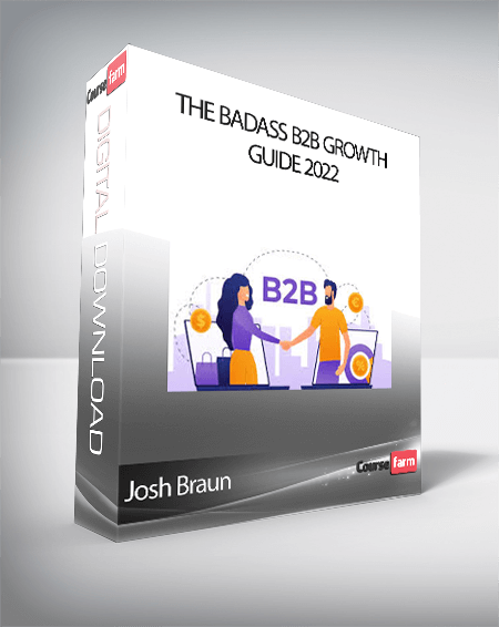 Josh Braun - The Badass B2B Growth Guide 2022