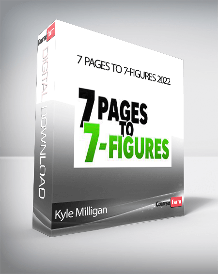 Kyle Milligan - 7 Pages To 7-Figures 2022