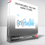 Onlyfans Bible - Only Fans Agency Course