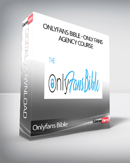 Onlyfans Bible - Only Fans Agency Course