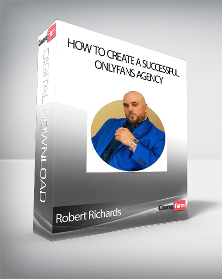 Robert Richards - How to create a successful OnlyFans Agency