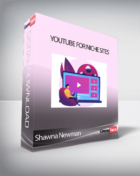 Shawna Newman - YouTube for Niche Sites