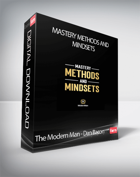 The Modern Man - Dan Bacon - Mastery Methods And Mindsets