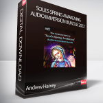 Andrew Harvey - Soul's Spring Awakening Audio Immersion Bundle 2022