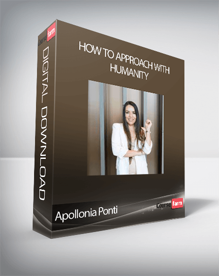 Apollonia Ponti - How to Approach with Humanity