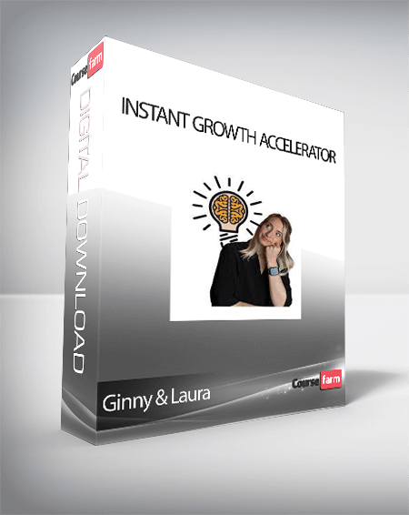 Ginny & Laura - Instant Growth Accelerator