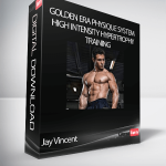 Jay Vincent - Golden Era Physique System - High Intensity Hypertrophy Training