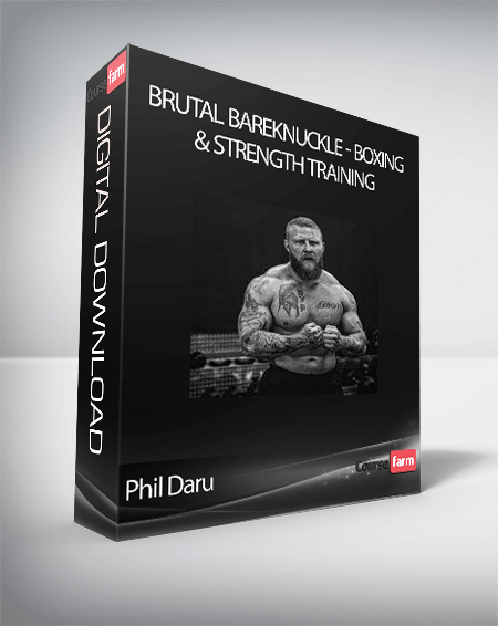 Phil Daru Brutal Bareknuckle Boxing And Strength Training Course