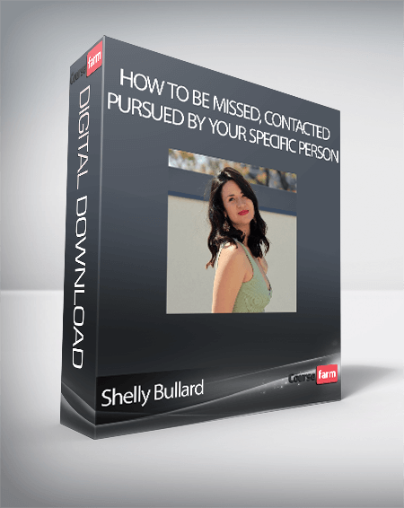 Shelly Bullard - How to Be Missed, Contacted, Pursued by Your Specific Person