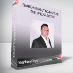 Stephen Floyd - Search Marketing Institute - The 3 Pillar System