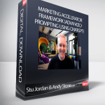 Stu Jordan & Andy Stone - Marketing Accelerator Framework (Advanced Prompting using ChatGPT)