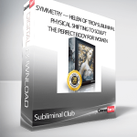 Subliminal Club - Symmetry — Helen of Troy-Subliminal Physical Shifting to Sculpt the Perfect Body for Women