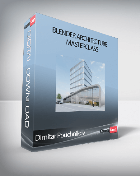 Dimitar Pouchnikov - Blender Architecture Masterclass
