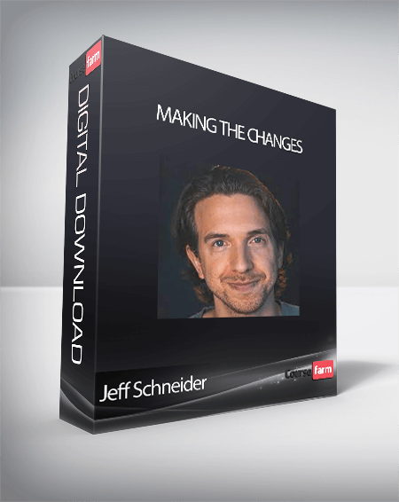 Jeff Schneider - Making the Changes