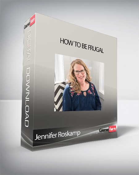 Jennifer Roskamp - How to Be Frugal