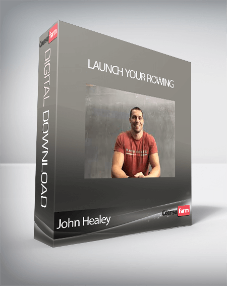 John Healey - Launch Your Rowing