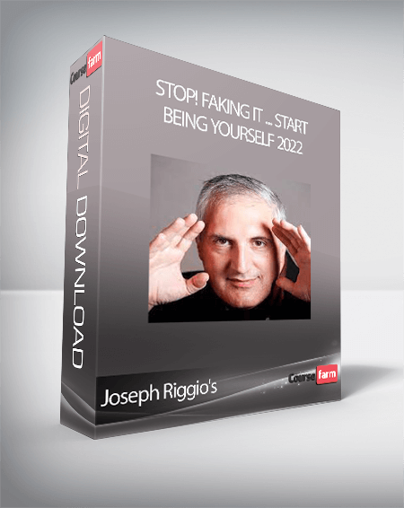 Joseph Riggio's - STOP! Faking It ... Start Being Yourself 2022