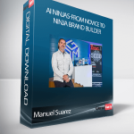 Manuel Suarez - AI Ninjas-From Novice To Ninja Brand Builder