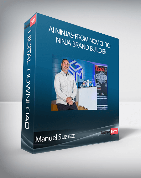 Manuel Suarez - AI Ninjas-From Novice To Ninja Brand Builder