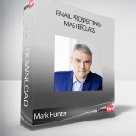 Mark Hunter - Email Prospecting Masterclass