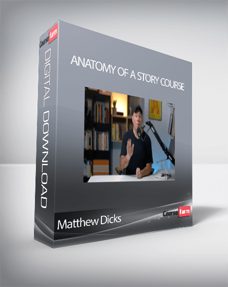Matthew Dicks - Anatomy of a Story Course